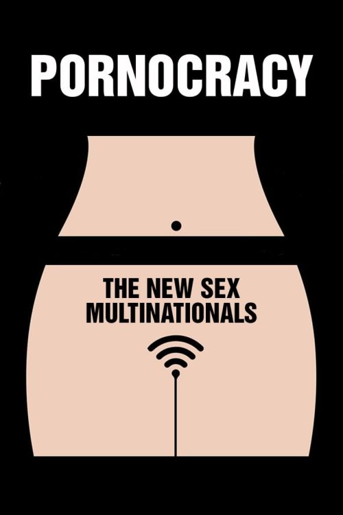 Pornocracy: The New Sex Multinationals 2017