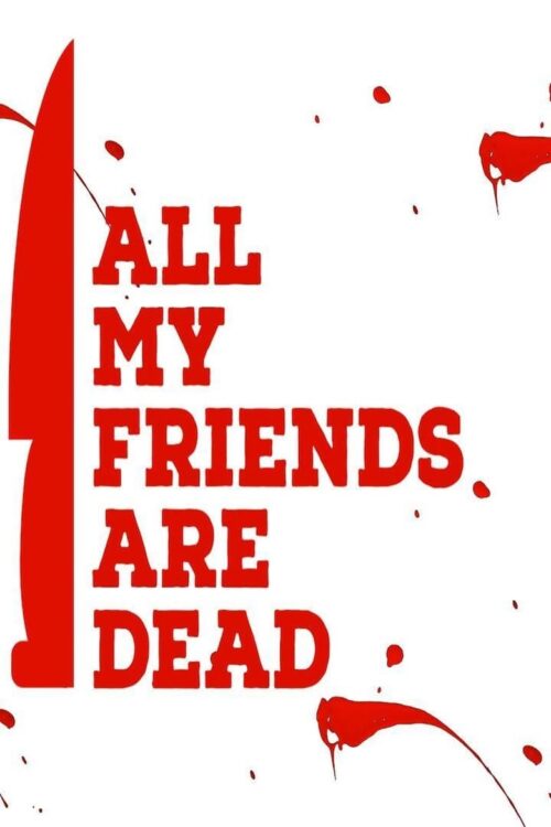 All My Friends Are Dead 2021